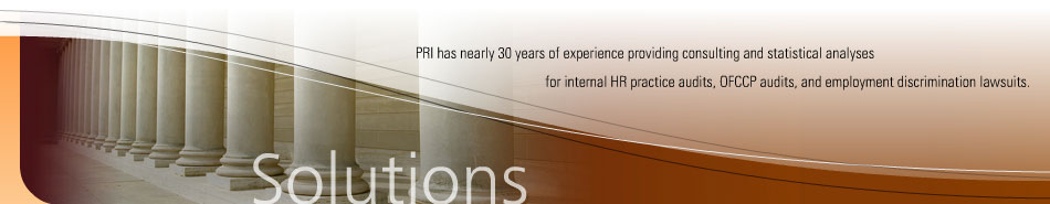 PRI has nearly 30 years of experience providing consulting and statistical analyses for internal HR practice audits, OFCCP audits, and employment discrimination lawsuits.